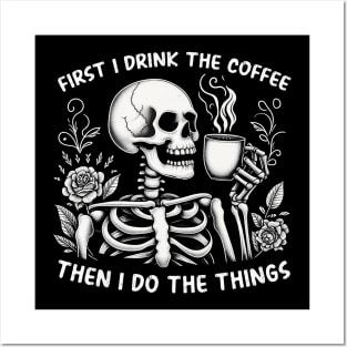 "First I Drink Coffee" Skeleton Posters and Art